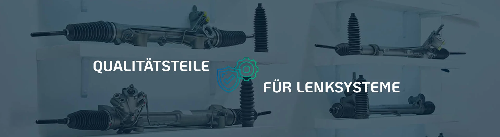 QUALITÄTSTEILE FÜR LENKSYSTEME